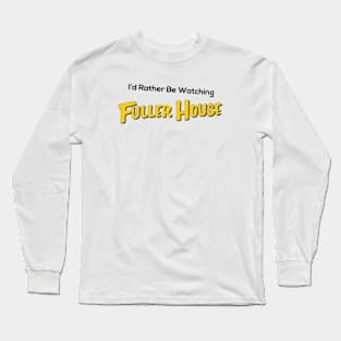 fuller house Long Sleeve T-Shirt